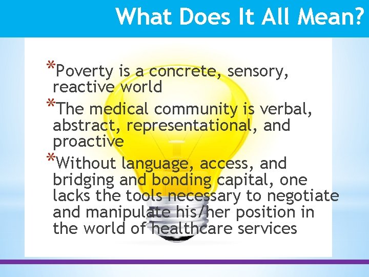 What Does It All Mean? *Poverty is a concrete, sensory, reactive world *The medical