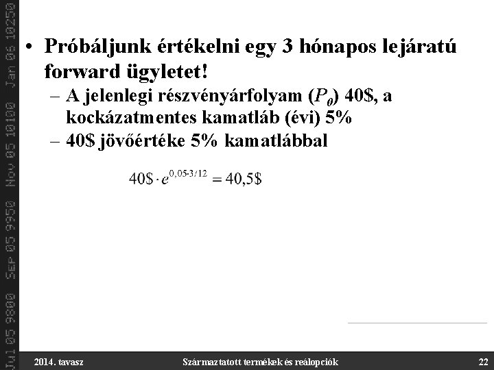  • Próbáljunk értékelni egy 3 hónapos lejáratú forward ügyletet! – A jelenlegi részvényárfolyam
