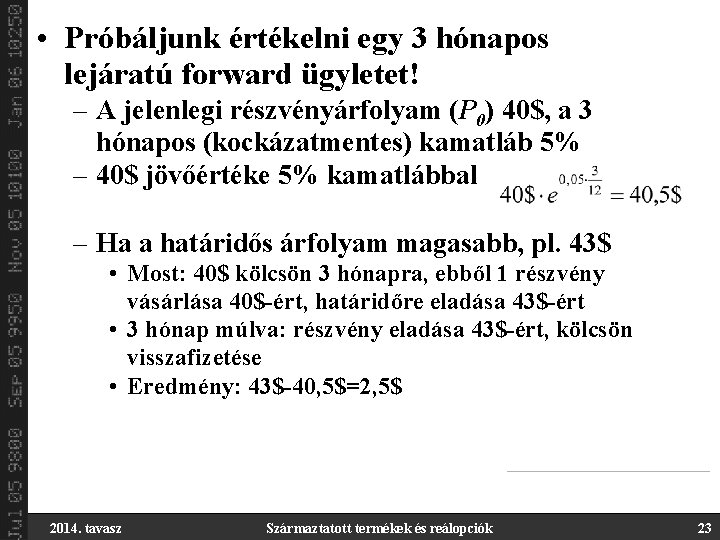  • Próbáljunk értékelni egy 3 hónapos lejáratú forward ügyletet! – A jelenlegi részvényárfolyam