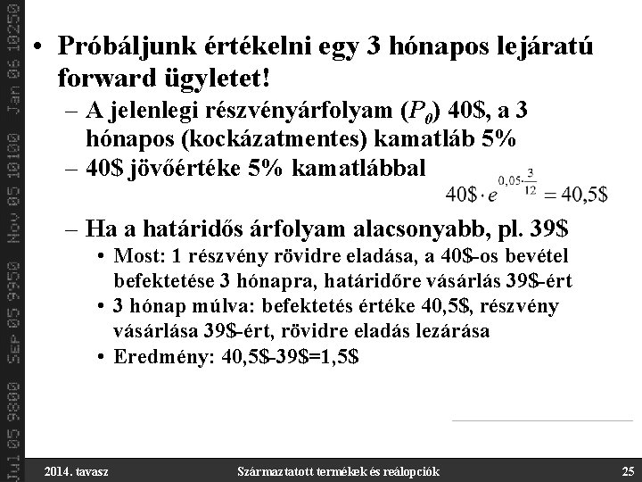  • Próbáljunk értékelni egy 3 hónapos lejáratú forward ügyletet! – A jelenlegi részvényárfolyam