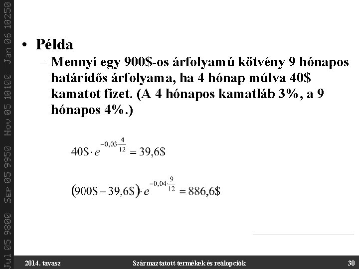  • Példa – Mennyi egy 900$-os árfolyamú kötvény 9 hónapos határidős árfolyama, ha
