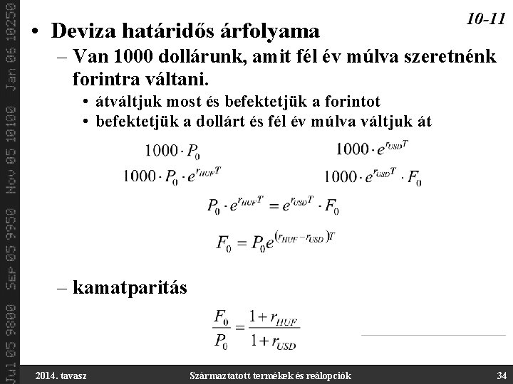  • Deviza határidős árfolyama 10 -11 – Van 1000 dollárunk, amit fél év