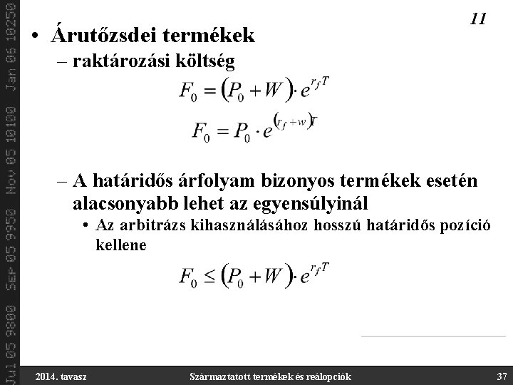  • Árutőzsdei termékek 11 – raktározási költség – A határidős árfolyam bizonyos termékek