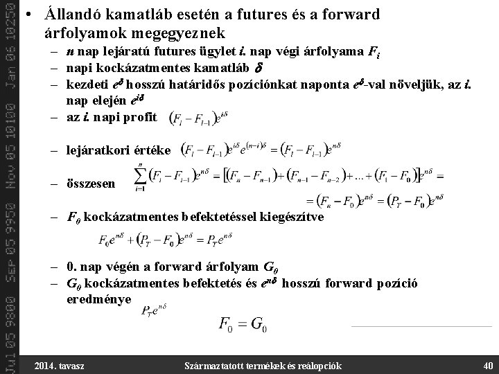  • Állandó kamatláb esetén a futures és a forward árfolyamok megegyeznek – n