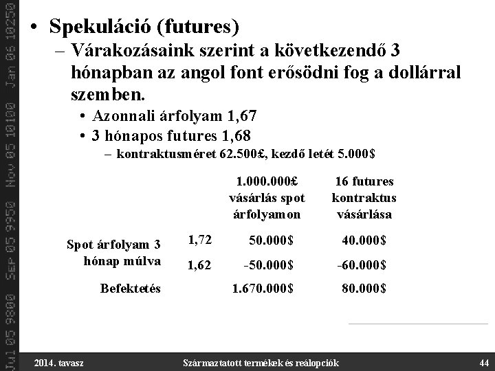  • Spekuláció (futures) – Várakozásaink szerint a következendő 3 hónapban az angol font