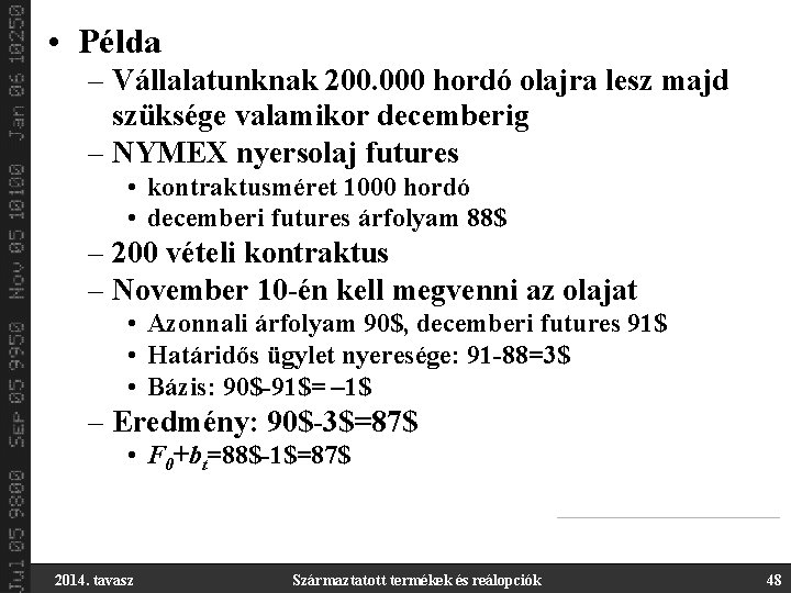  • Példa – Vállalatunknak 200. 000 hordó olajra lesz majd szüksége valamikor decemberig