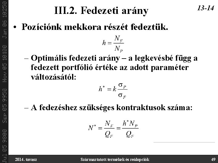 III. 2. Fedezeti arány 13 -14 • Pozíciónk mekkora részét fedeztük. – Optimális fedezeti