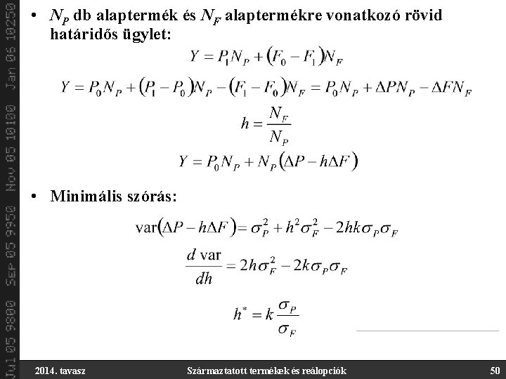  • NP db alaptermék és NF alaptermékre vonatkozó rövid határidős ügylet: • Minimális