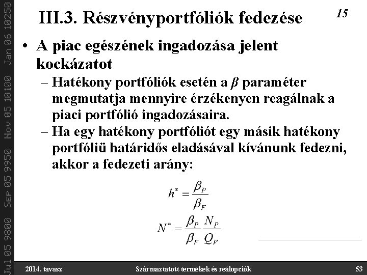 III. 3. Részvényportfóliók fedezése 15 • A piac egészének ingadozása jelent kockázatot – Hatékony