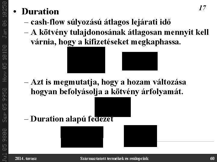 17 • Duration – cash-flow súlyozású átlagos lejárati idő – A kötvény tulajdonosának átlagosan