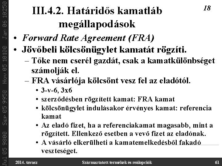 III. 4. 2. Határidős kamatláb megállapodások 18 • Forward Rate Agreement (FRA) • Jövőbeli