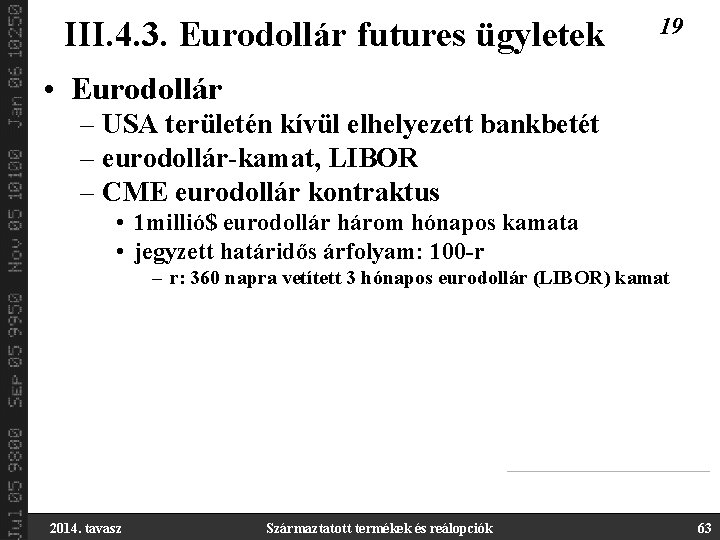 III. 4. 3. Eurodollár futures ügyletek 19 • Eurodollár – USA területén kívül elhelyezett