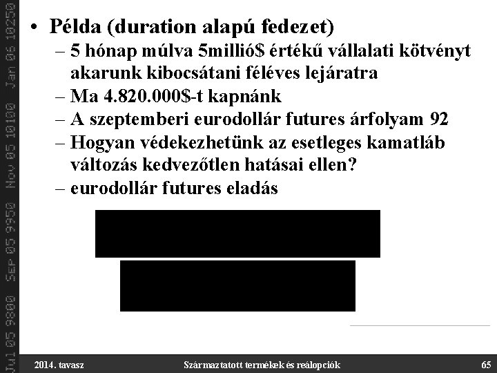  • Példa (duration alapú fedezet) – 5 hónap múlva 5 millió$ értékű vállalati