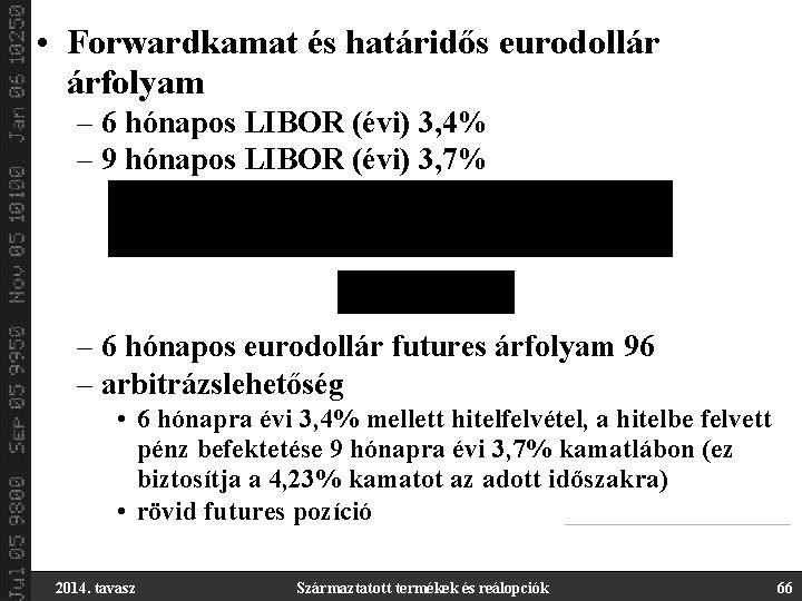  • Forwardkamat és határidős eurodollár árfolyam – 6 hónapos LIBOR (évi) 3, 4%