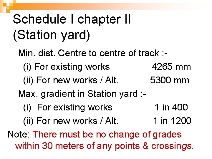 Schedule I chapter II (Station yard) Min. dist. Centre to centre of track :