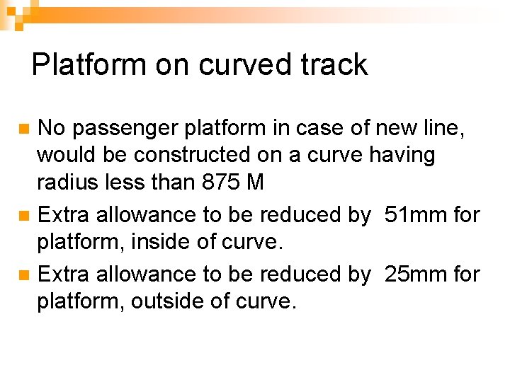 Platform on curved track No passenger platform in case of new line, would be