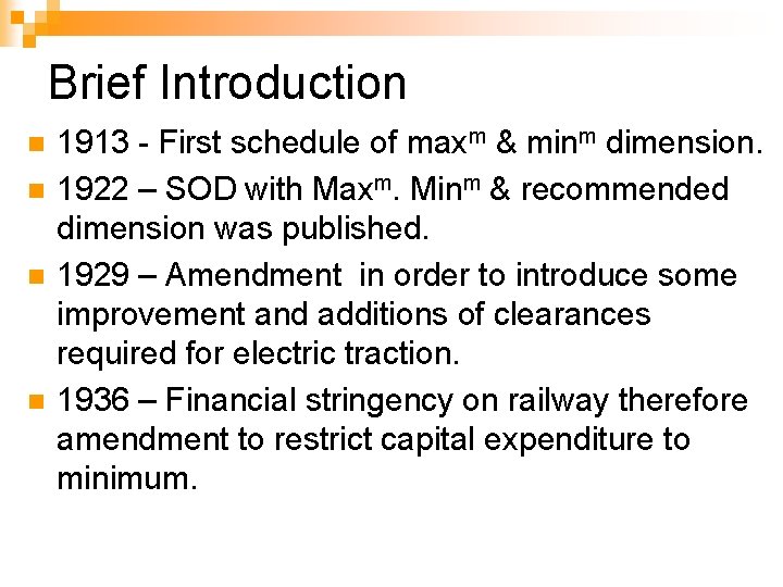 Brief Introduction n n 1913 - First schedule of maxm & minm dimension. 1922