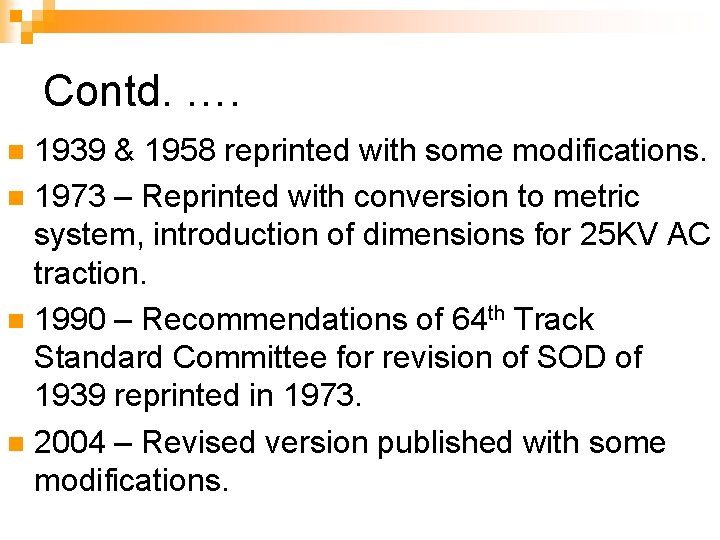 Contd. …. 1939 & 1958 reprinted with some modifications. n 1973 – Reprinted with