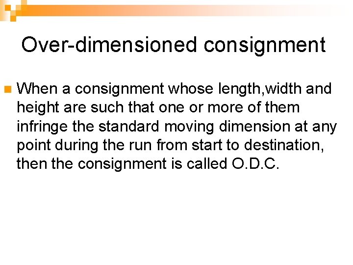 Over-dimensioned consignment n When a consignment whose length, width and height are such that