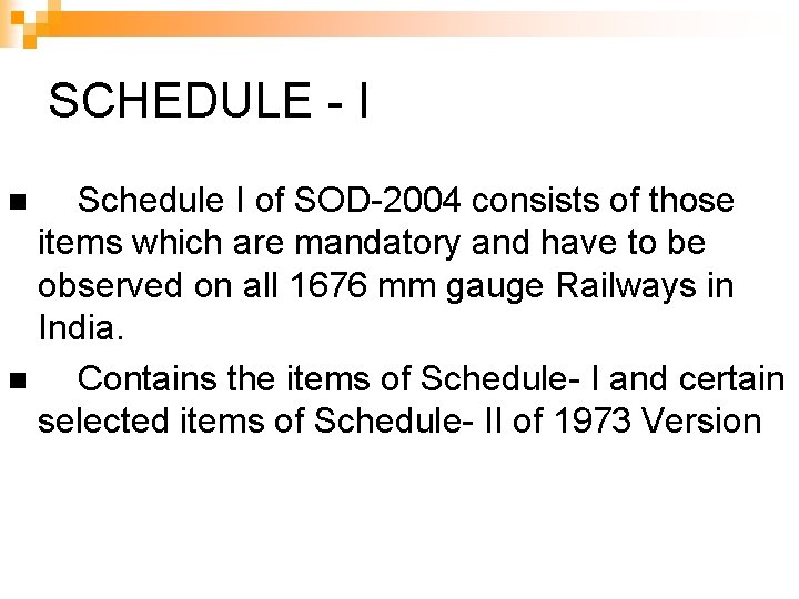 SCHEDULE - I Schedule I of SOD-2004 consists of those items which are mandatory