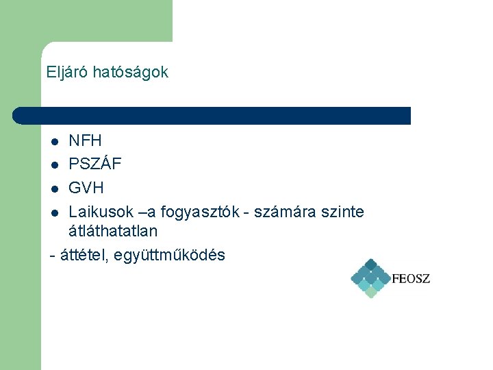 Eljáró hatóságok NFH l PSZÁF l GVH l Laikusok –a fogyasztók - számára szinte Eljáró hatóságok NFH l PSZÁF l GVH l Laikusok –a fogyasztók - számára szinte
