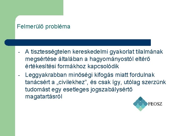 Felmerülő probléma - - A tisztességtelen kereskedelmi gyakorlat tilalmának megsértése általában a hagyományostól eltérő