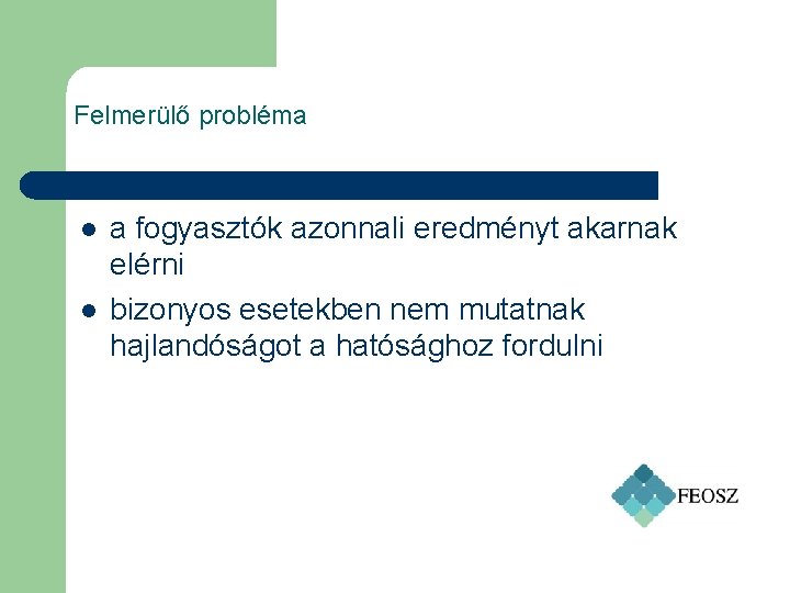 Felmerülő probléma l l a fogyasztók azonnali eredményt akarnak elérni bizonyos esetekben nem mutatnak Felmerülő probléma l l a fogyasztók azonnali eredményt akarnak elérni bizonyos esetekben nem mutatnak