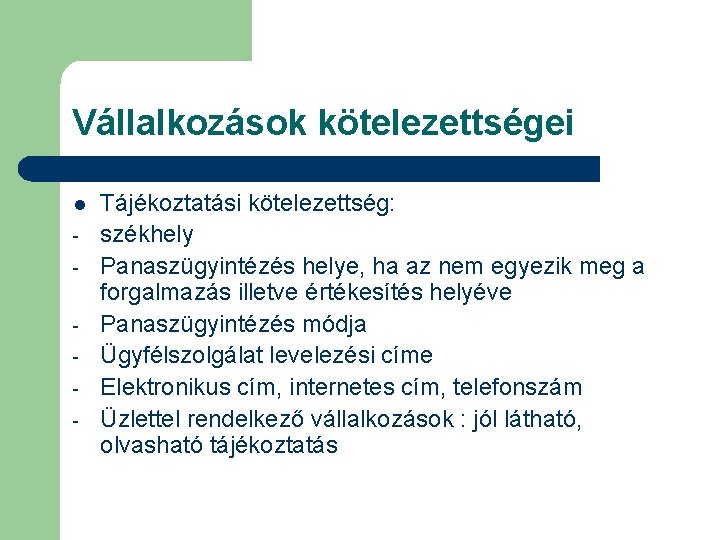 Vállalkozások kötelezettségei l - Tájékoztatási kötelezettség: székhely Panaszügyintézés helye, ha az nem egyezik meg Vállalkozások kötelezettségei l - Tájékoztatási kötelezettség: székhely Panaszügyintézés helye, ha az nem egyezik meg