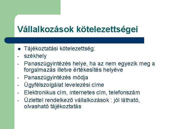 Vállalkozások kötelezettségei l - Tájékoztatási kötelezettség: székhely Panaszügyintézés helye, ha az nem egyezik meg