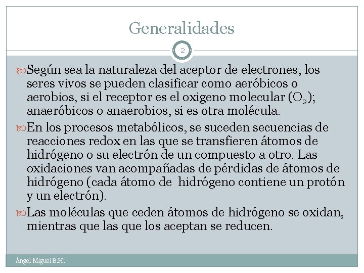 Generalidades 2 Según sea la naturaleza del aceptor de electrones, los seres vivos se