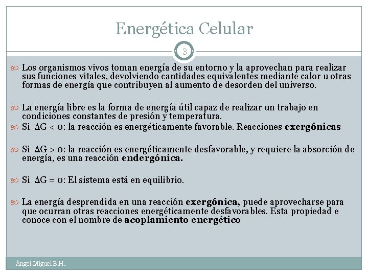Energética Celular 3 Los organismos vivos toman energía de su entorno y la aprovechan