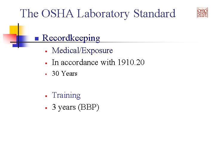 The OSHA Laboratory Standard n Recordkeeping § Medical/Exposure In accordance with 1910. 20 §