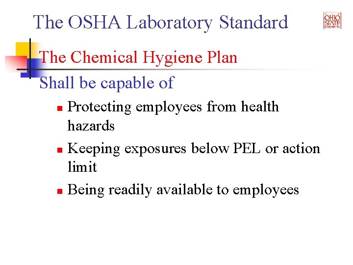 The OSHA Laboratory Standard The Chemical Hygiene Plan Shall be capable of Protecting employees