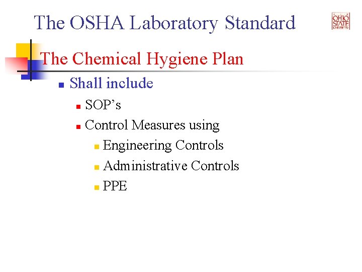 The OSHA Laboratory Standard The Chemical Hygiene Plan n Shall include SOP’s n Control