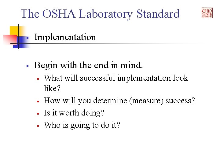 The OSHA Laboratory Standard § Implementation § Begin with the end in mind. §