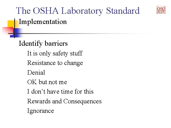 The OSHA Laboratory Standard Implementation Identify barriers It is only safety stuff Resistance to