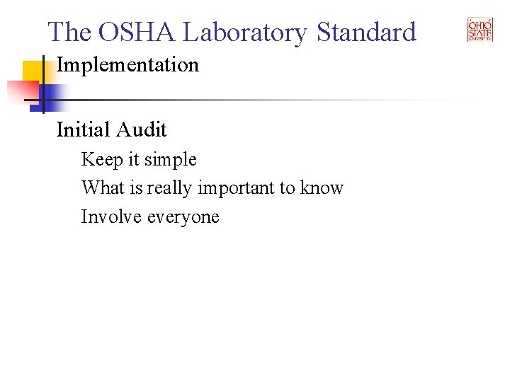The OSHA Laboratory Standard Implementation Initial Audit Keep it simple What is really important