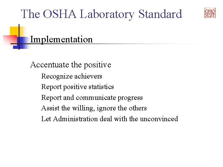 The OSHA Laboratory Standard Implementation Accentuate the positive Recognize achievers Report positive statistics Report