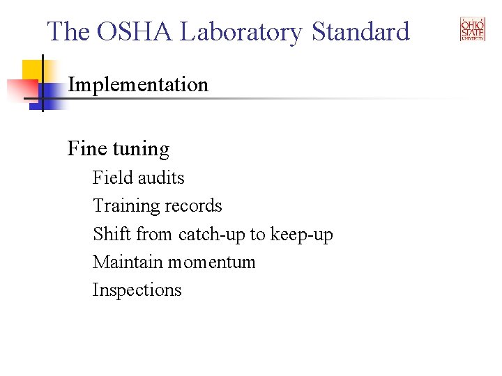 The OSHA Laboratory Standard Implementation Fine tuning Field audits Training records Shift from catch-up