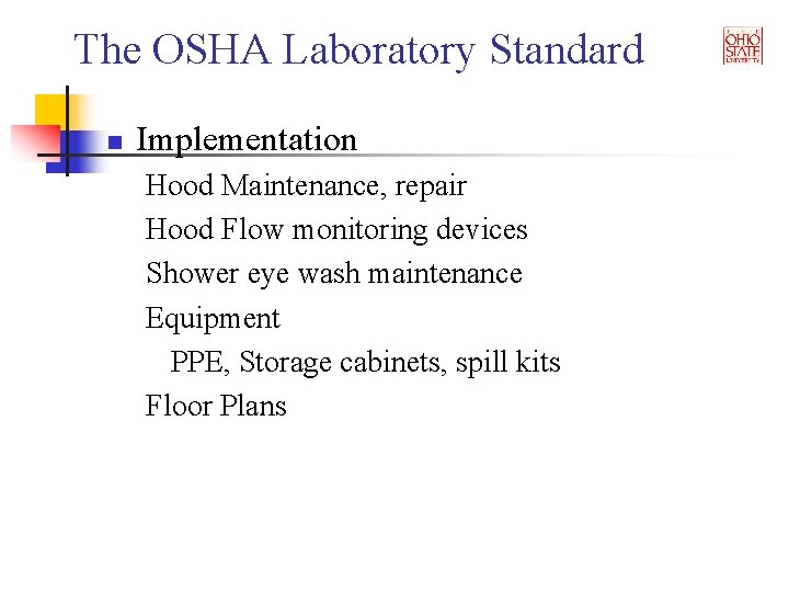 The OSHA Laboratory Standard n Implementation Hood Maintenance, repair Hood Flow monitoring devices Shower