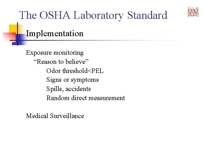 The OSHA Laboratory Standard Implementation Exposure monitoring “Reason to believe” Odor threshold<PEL Signs or
