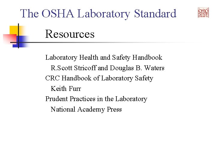 The OSHA Laboratory Standard Resources Laboratory Health and Safety Handbook R. Scott Stricoff and