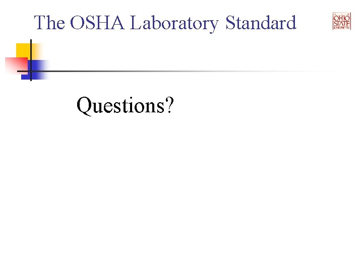 The OSHA Laboratory Standard Questions? 