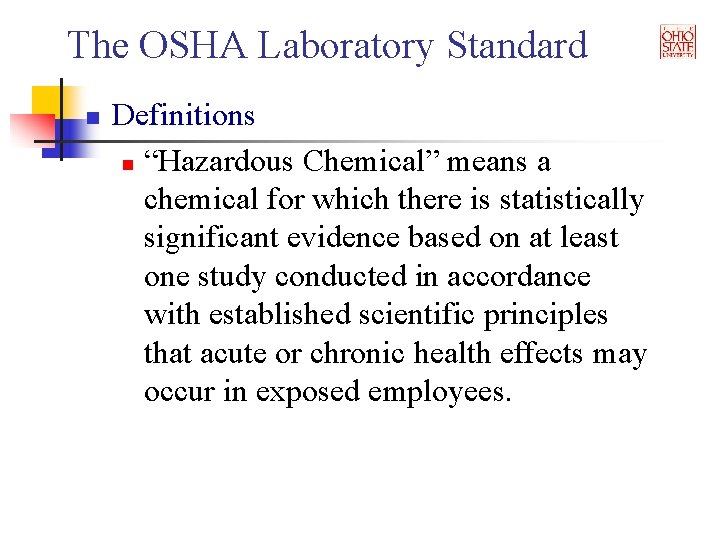 The OSHA Laboratory Standard n Definitions n “Hazardous Chemical” means a chemical for which