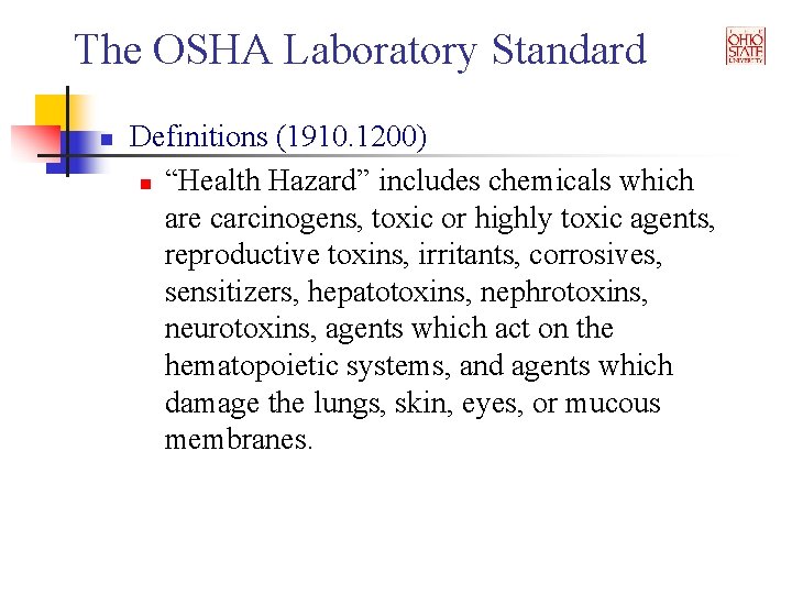 The OSHA Laboratory Standard n Definitions (1910. 1200) n “Health Hazard” includes chemicals which