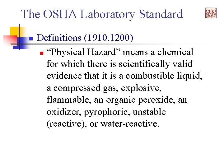 The OSHA Laboratory Standard n Definitions (1910. 1200) n “Physical Hazard” means a chemical