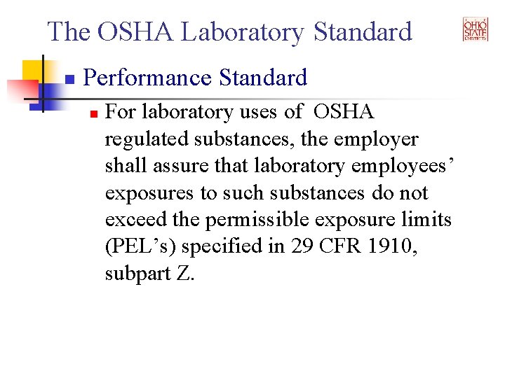 The OSHA Laboratory Standard n Performance Standard n For laboratory uses of OSHA regulated
