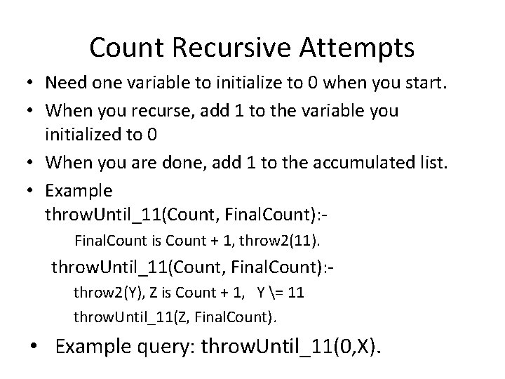 Count Recursive Attempts • Need one variable to initialize to 0 when you start.