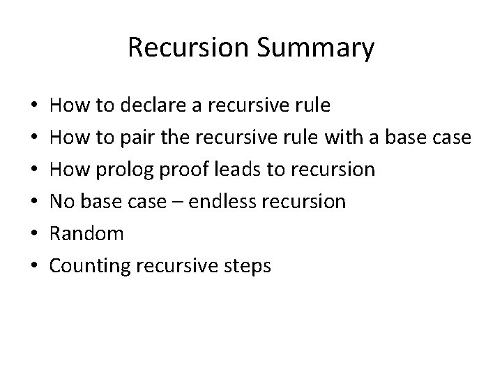 Recursion Summary • • • How to declare a recursive rule How to pair