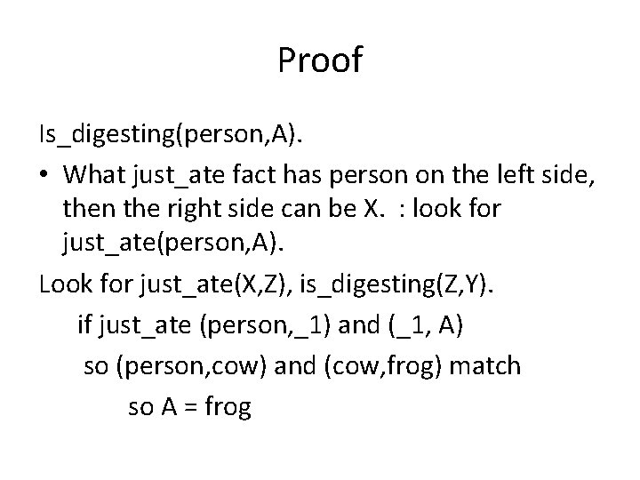Proof Is_digesting(person, A). • What just_ate fact has person on the left side, then